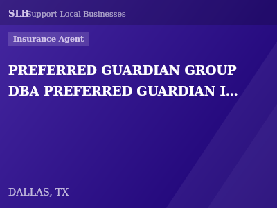 PREFERRED GUARDIAN GROUP DBA PREFERRED GUARDIAN INSURANCE — Insurance Agent in DALLAS, TX
