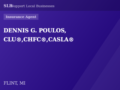 DENNIS G. POULOS, CLU®,CHFC®,CASLA® — Insurance Agent in FLINT, MI