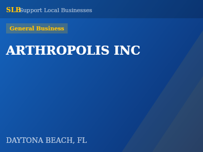 ARTHROPOLIS INC — General Business in DAYTONA BEACH, FL