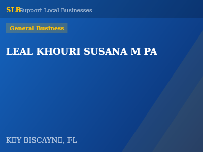 LEAL KHOURI SUSANA M PA — General Business in KEY BISCAYNE, FL