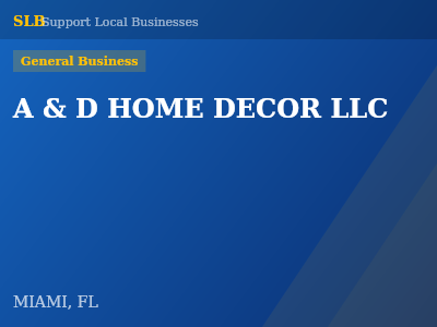A & D HOME DECOR LLC — General Business in MIAMI, FL