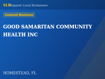 GOOD SAMARITAN COMMUNITY HEALTH INC — General Business in HOMESTEAD, FL