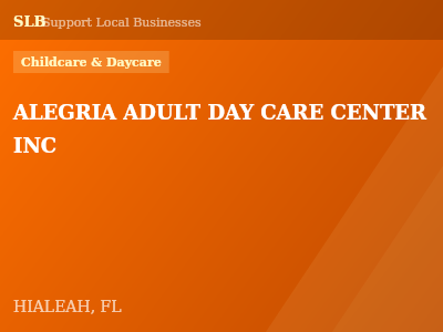 ALEGRIA ADULT DAY CARE CENTER INC — Childcare & Daycare in HIALEAH, FL