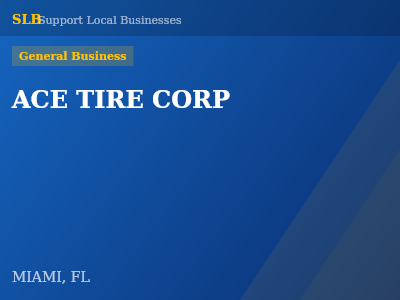 ACE TIRE CORP — General Business in MIAMI, FL