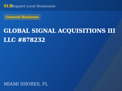 GLOBAL SIGNAL ACQUISITIONS III LLC #878232 — General Business in MIAMI SHORES, FL