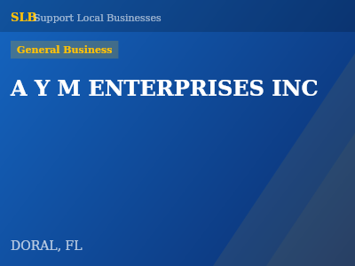 A Y M ENTERPRISES INC — General Business in DORAL, FL
