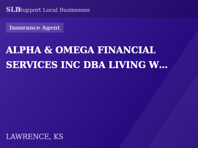 ALPHA & OMEGA FINANCIAL SERVICES INC DBA LIVING WEALTH — Insurance Agent in LAWRENCE, KS