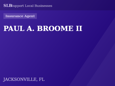 PAUL A. BROOME II — Insurance Agent in JACKSONVILLE, FL
