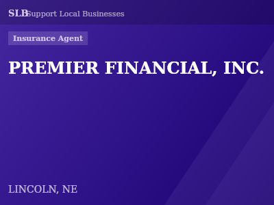 PREMIER FINANCIAL, INC. — Insurance Agent in LINCOLN, NE