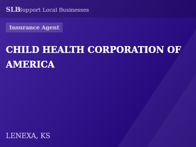 CHILD HEALTH CORPORATION OF AMERICA — Insurance Agent in LENEXA, KS