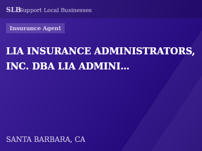 LIA INSURANCE ADMINISTRATORS, INC. DBA LIA ADMINISTRATORS & INSURANCE SERVICES — Insurance Agent in SANTA BARBARA, CA