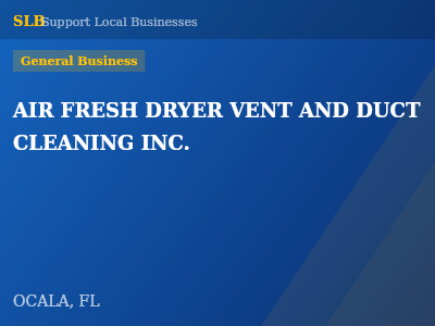 AIR FRESH DRYER VENT AND DUCT CLEANING INC. — General Business in OCALA, FL