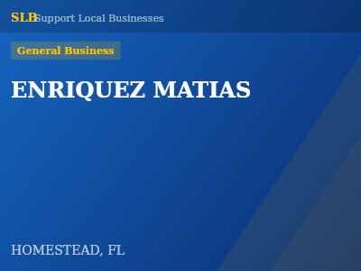 ENRIQUEZ MATIAS — General Business in HOMESTEAD, FL