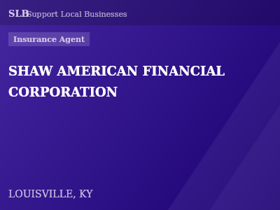 SHAW AMERICAN FINANCIAL CORPORATION — Insurance Agent in LOUISVILLE, KY