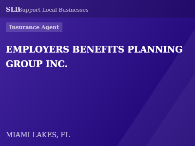 EMPLOYERS BENEFITS PLANNING GROUP INC. — Insurance Agent in MIAMI LAKES, FL
