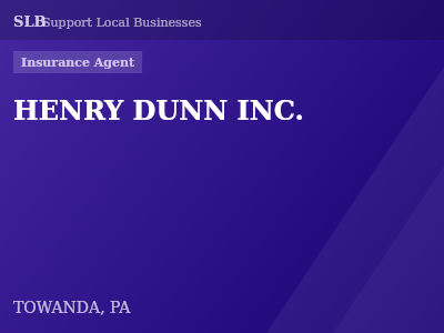 HENRY DUNN INC. — Insurance Agent in TOWANDA, PA
