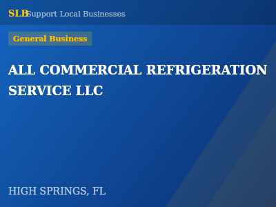 ALL COMMERCIAL REFRIGERATION SERVICE LLC — General Business in HIGH SPRINGS, FL