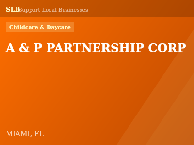 A & P PARTNERSHIP CORP — Childcare & Daycare in MIAMI, FL