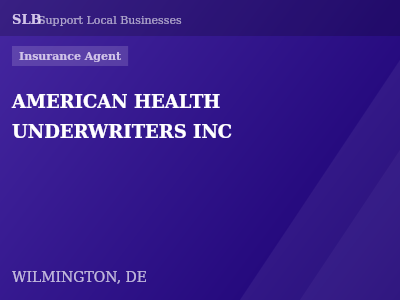 AMERICAN HEALTH UNDERWRITERS INC — Insurance Agent in WILMINGTON, DE