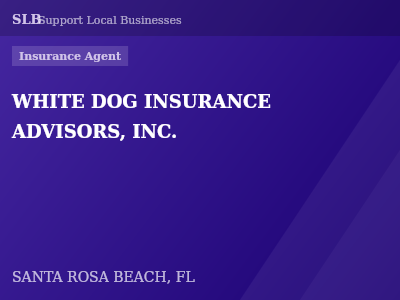 WHITE DOG INSURANCE ADVISORS, INC. — Insurance Agent in SANTA ROSA BEACH, FL