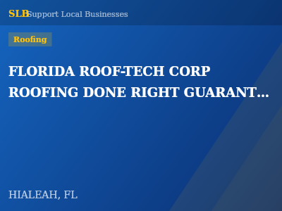 FLORIDA ROOF-TECH CORP ROOFING DONE RIGHT GUARANTEED — Roofing in HIALEAH, FL