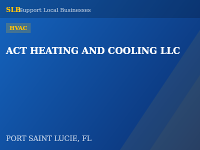 ACT HEATING AND COOLING LLC — HVAC in PORT SAINT LUCIE, FL