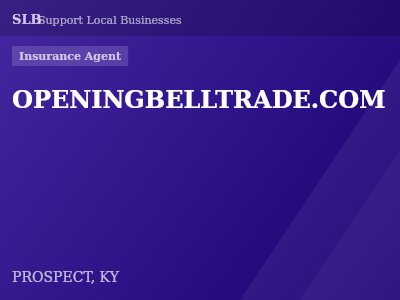 OPENINGBELLTRADE.COM — Insurance Agent in PROSPECT, KY