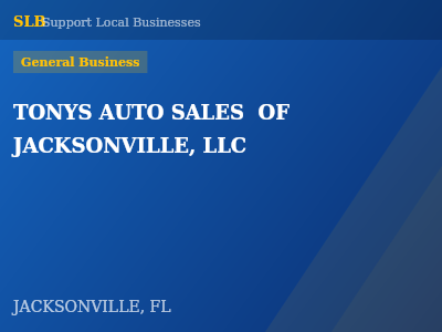 TONYS AUTO SALES  OF JACKSONVILLE, LLC — General Business in JACKSONVILLE, FL