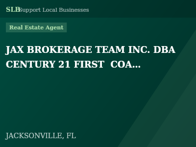 JAX BROKERAGE TEAM INC. DBA CENTURY 21 FIRST  COAST — Real Estate Agent in JACKSONVILLE, FL