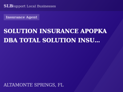 SOLUTION INSURANCE APOPKA DBA TOTAL SOLUTION INSURANCE GROUP LLC — Insurance Agent in ALTAMONTE SPRINGS, FL