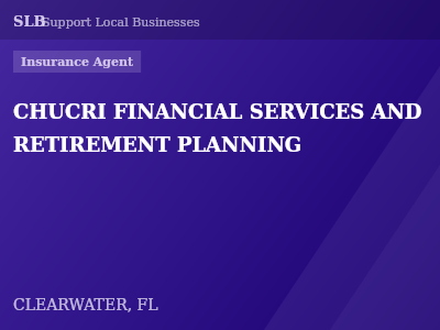 CHUCRI FINANCIAL SERVICES AND RETIREMENT PLANNING — Insurance Agent in CLEARWATER, FL