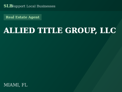ALLIED TITLE GROUP, LLC — Real Estate Agent in MIAMI, FL