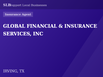 GLOBAL FINANCIAL & INSURANCE SERVICES, INC — Insurance Agent in IRVING, TX