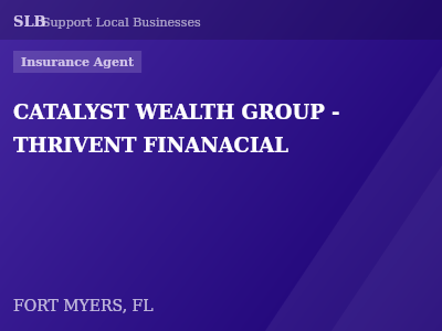 CATALYST WEALTH GROUP - THRIVENT FINANACIAL — Insurance Agent in FORT MYERS, FL