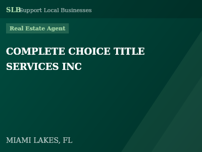COMPLETE CHOICE TITLE SERVICES INC — Real Estate Agent in MIAMI LAKES, FL