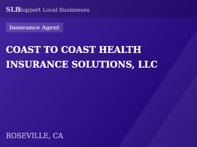COAST TO COAST HEALTH INSURANCE SOLUTIONS, LLC — Insurance Agent in ROSEVILLE, CA