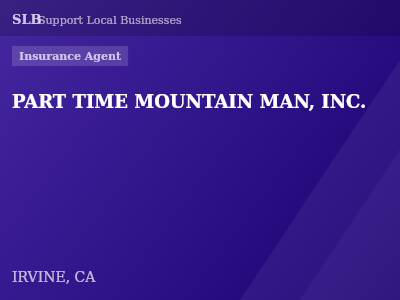 PART TIME MOUNTAIN MAN, INC. — Insurance Agent in IRVINE, CA