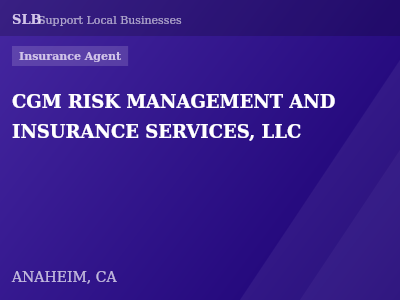 CGM RISK MANAGEMENT AND INSURANCE SERVICES, LLC — Insurance Agent in ANAHEIM, CA
