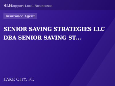 SENIOR SAVING STRATEGIES LLC DBA SENIOR SAVING STRATEGIES INSURANCE AGENCY — Insurance Agent in LAKE CITY, FL