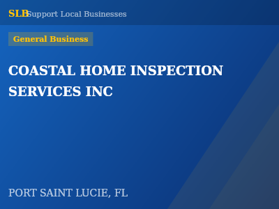 COASTAL HOME INSPECTION SERVICES INC — General Business in PORT SAINT LUCIE, FL