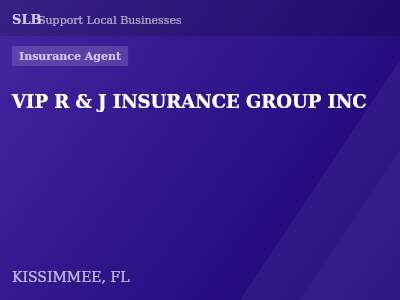 VIP R & J INSURANCE GROUP INC — Insurance Agent in KISSIMMEE, FL