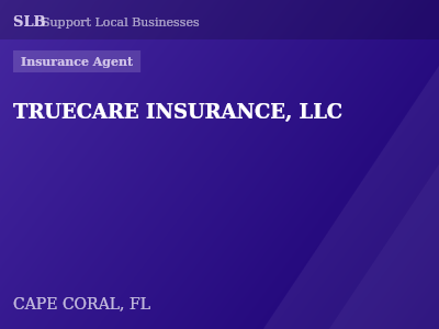 TRUECARE INSURANCE, LLC — Insurance Agent in CAPE CORAL, FL