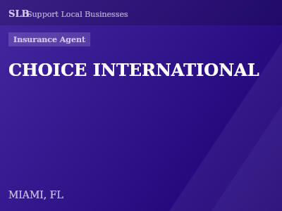 CHOICE INTERNATIONAL — Insurance Agent in MIAMI, FL