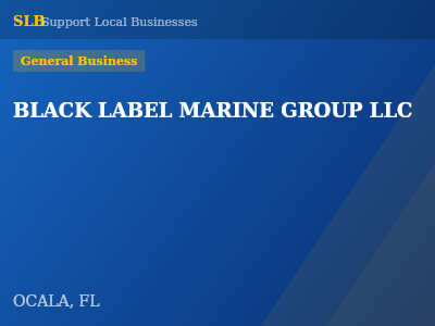 BLACK LABEL MARINE GROUP LLC — General Business in OCALA, FL