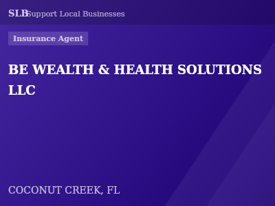 BE WEALTH & HEALTH SOLUTIONS LLC — Insurance Agent in COCONUT CREEK, FL