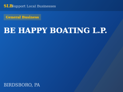 BE HAPPY BOATING L.P. — General Business in BIRDSBORO, PA