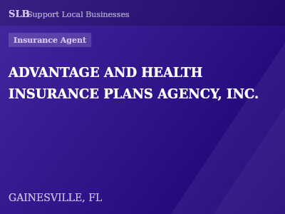 ADVANTAGE AND HEALTH INSURANCE PLANS AGENCY, INC. — Insurance Agent in GAINESVILLE, FL