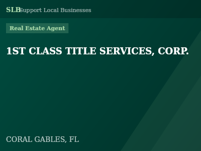 1ST CLASS TITLE SERVICES, CORP. — Real Estate Agent in CORAL GABLES, FL