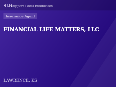 FINANCIAL LIFE MATTERS, LLC — Insurance Agent in LAWRENCE, KS