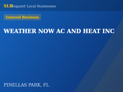 WEATHER NOW AC AND HEAT INC — General Business in PINELLAS PARK, FL